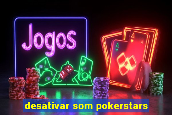 desativar som pokerstars